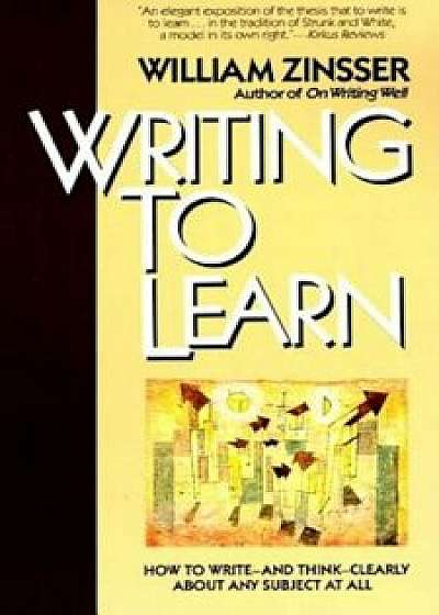 Writing to Learn Rc, Paperback/William Zinsser