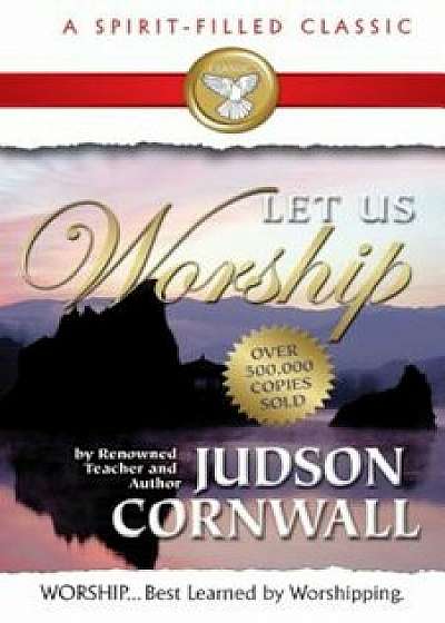 Let Us Worship, Paperback/Judson Cornwall