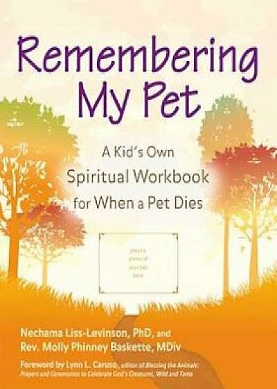 Remembering My Pet: A Kid's Own Spiritual Workbook for When a Pet Dies, Hardcover/Nechama Liss-Levinson