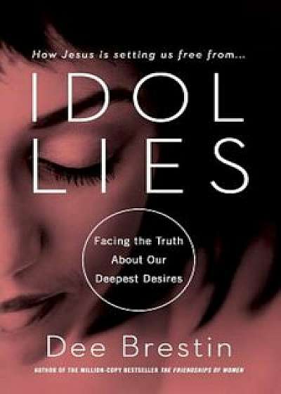 Idol Lies, Paperback/Dee Brestin