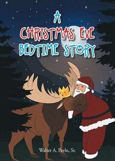 A Christmas Eve Bedtime Story, Paperback/Sr. Walter A. Pavlo