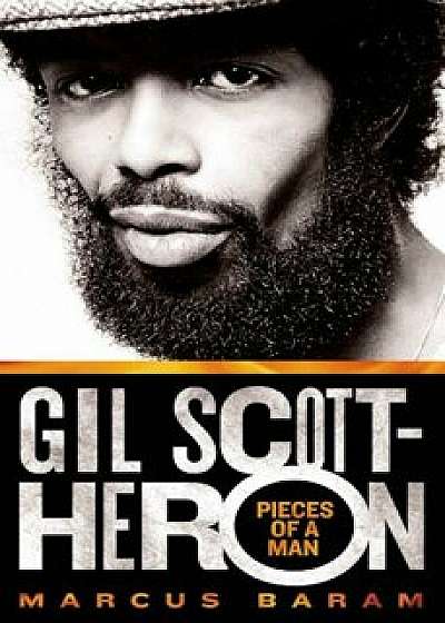 Gil Scott-Heron: Pieces of a Man: Pieces of a Man, Hardcover/Marcus Baram