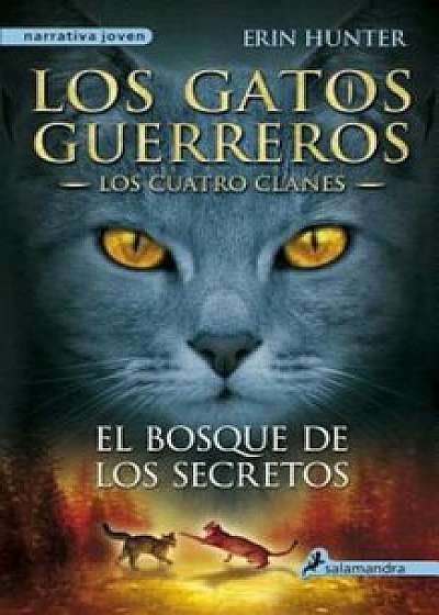 Gatos-Los Cuatro Clanes 03. El Bosque de Los Secretos, Paperback/Erin Hunter