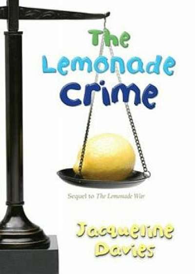 The Lemonade Crime, Hardcover/Jacqueline Davies