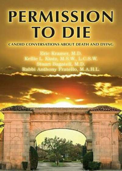 Permission to Die: Candid Conversations about Death and Dying, Paperback/Eric Kramer
