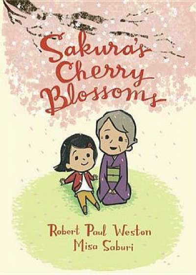 Sakura's Cherry Blossoms, Hardcover/Robert Paul Weston