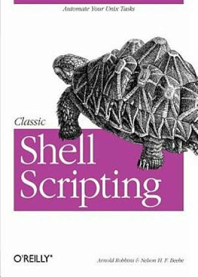 Classic Shell Scripting, Paperback/Arnold Robbins