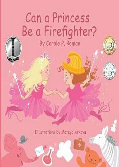 Can a Princess Be a Firefighter', Paperback/Carole P. Roman