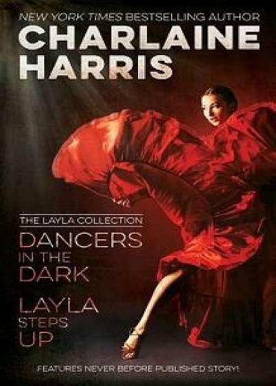 Dancers in the Dark & Layla Steps Up: The Layla Collection, Paperback/Charlaine Harris
