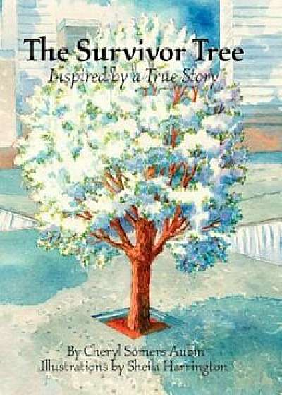 The Survivor Tree: Inspired by a True Story, Hardcover/Cheryl Somers Aubin