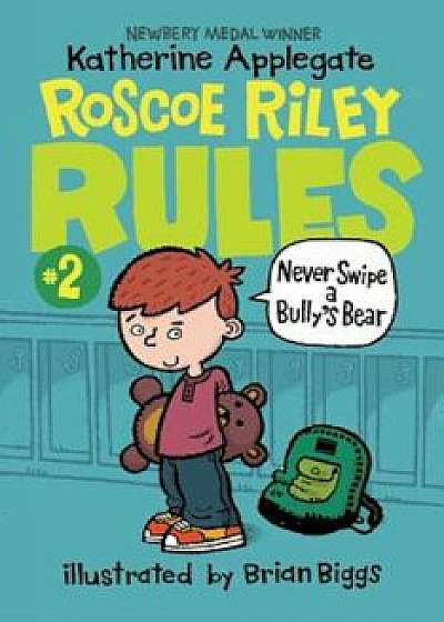 Roscoe Riley Rules '2: Never Swipe a Bully's Bear, Paperback/Katherine Applegate