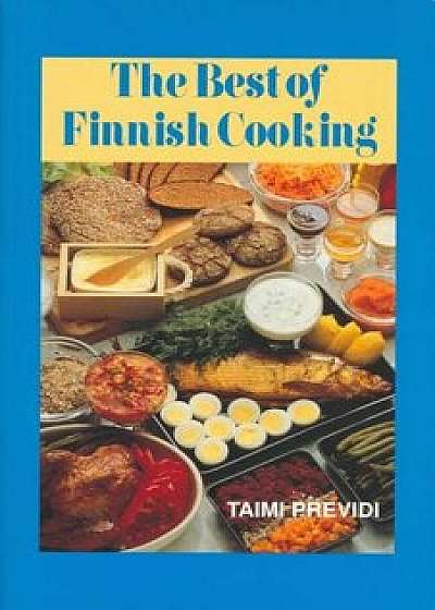 The Best of Finnish Cooking: A Hippocrene Original Cookbook, Paperback/Taimi Previdi