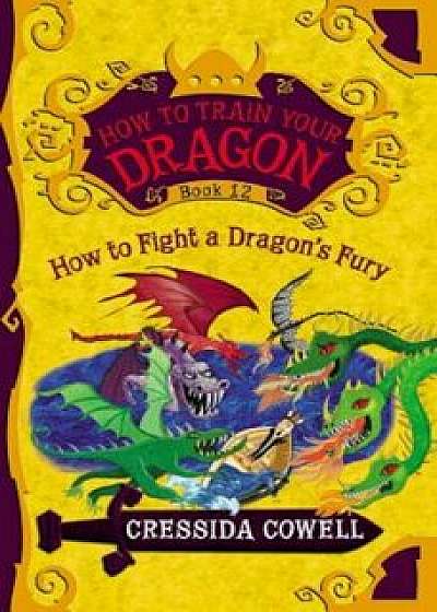 How to Train Your Dragon: How to Fight a Dragon's Fury, Hardcover/Cressida Cowell