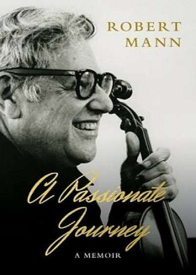 A Passionate Journey: A Memoir, Paperback/Robert Mann