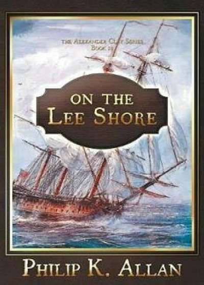 On the Lee Shore, Paperback/Philip K. Allan