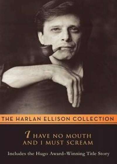 I Have No Mouth and I Must Scream, Paperback/Harlan Ellison