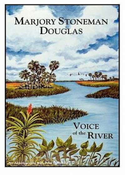 Marjory Stoneman Douglas: Voice of the River, Paperback/Marjory Stoneman Douglas