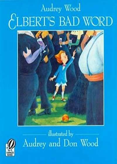 Elbert's Bad Word, Paperback/Audrey Wood