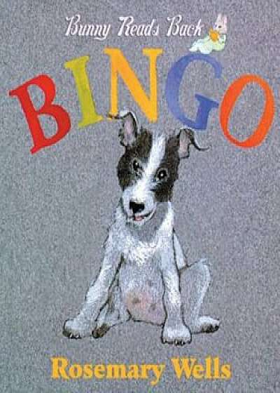 Bingo!, Hardcover/Rosemary Wells