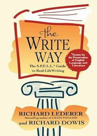 The Write Way: The Spell Guide to Good Grammar and Usage, Paperback/Richard Lederer