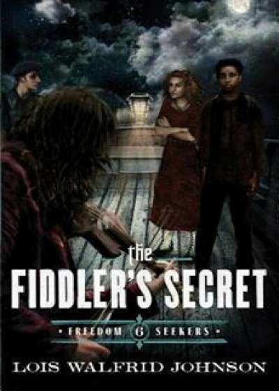 The Fiddler's Secret, Paperback/Lois Walfrid Johnson