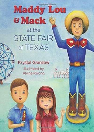 Maddy Lou and Mack at the State Fair of Texas, Hardcover/Krystal Granzow