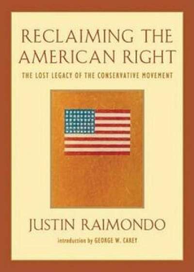 Reclaiming the American Right: The Lost Legacy of the Conservative Movement, Paperback/Justin Raimondo