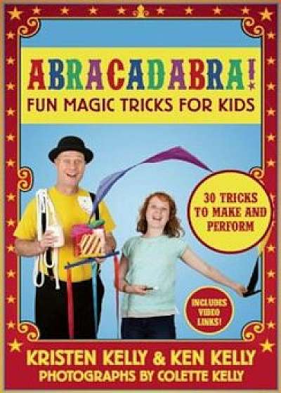 Abracadabra!: Fun Magic Tricks for Kids, Hardcover/Kristen Kelly