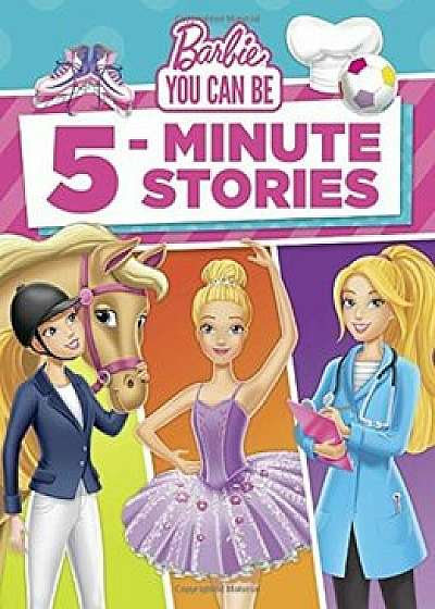 Barbie You Can Be 5-Minute Stories (Barbie), Hardcover/Random House