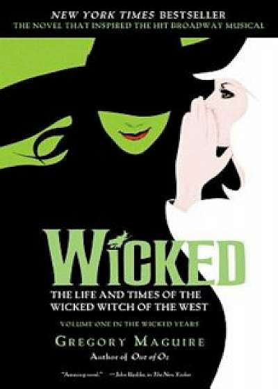 Wicked: The Life and Times of the Wicked Witch of the West, Paperback/Gregory Maguire