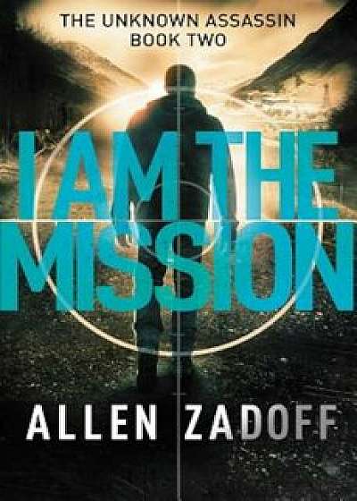 I Am the Mission, Paperback/Allen Zadoff
