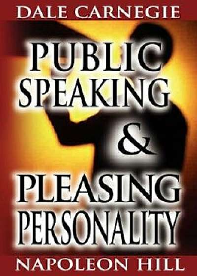 Public Speaking by Dale Carnegie (the Author of How to Win Friends & Influence People) & Pleasing Personality by Napoleon Hill (the Author of Think an, Paperback/Dale Carnegie