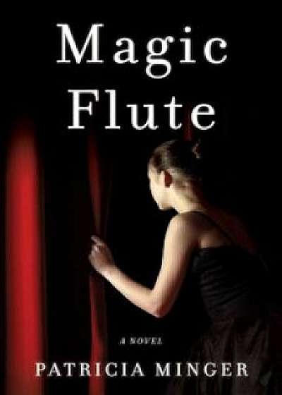 Magic Flute, Paperback/Patricia Minger