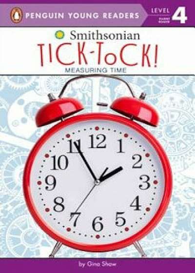Tick-Tock!: Measuring Time, Paperback/Gina Shaw