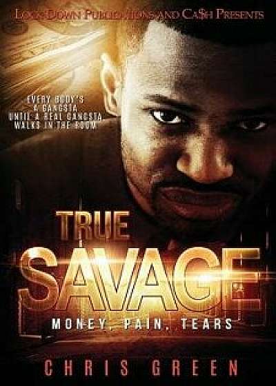 True Savage: Money, Pain, Tears, Paperback/Chris Green