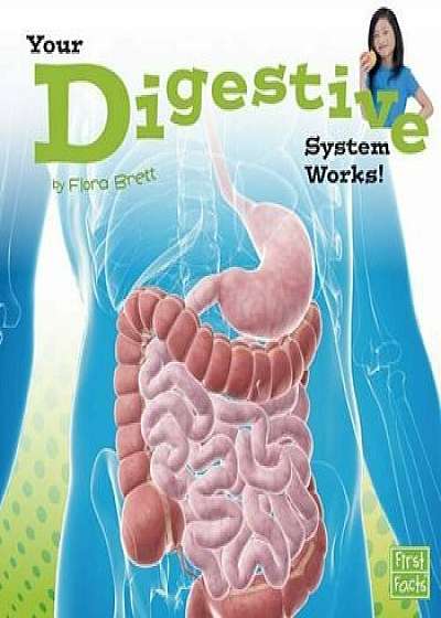 Your Digestive System Works!, Paperback/Flora Brett