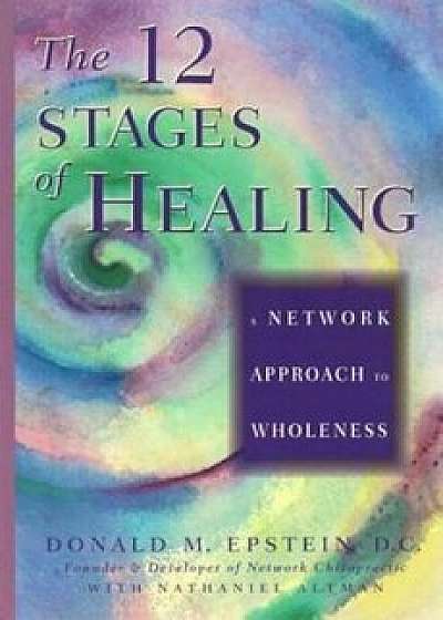 12 Stages of Healing, Paperback/Donald M. Epstein D. C.