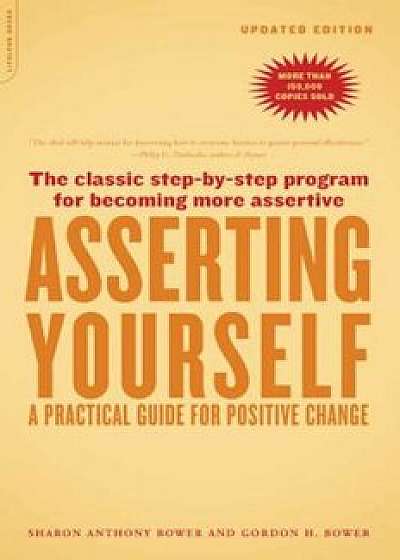Asserting Yourself-Updated Edition: A Practical Guide for Positive Change, Paperback/Sharon Anthony Bower