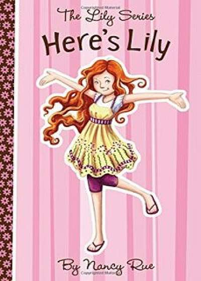 Here's Lily, Paperback/Nancy N. Rue