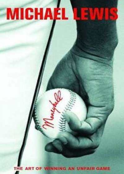 Moneyball: The Art of Winning an Unfair Game, Hardcover/Michael Lewis