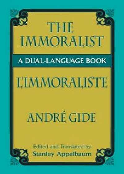 The Immoralist/L'Immoraliste: A Dual-Language Book, Paperback/Andre Gide