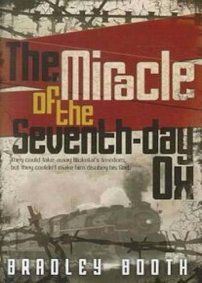 The Miracle of the Seventh-Day Ox, Paperback/Bradley Booth