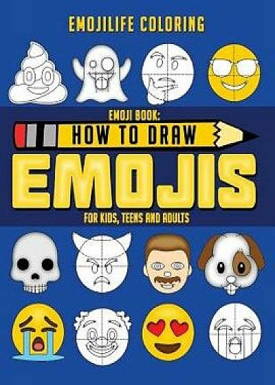 Emoji Book: How to Draw Emojis for Kids, Teens & Adults: Learn to Draw 50 of Your Favourite Emojis - Great Addition to Your Emoji, Paperback/Emojilife Coloring