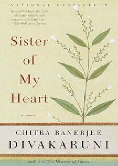 Sister of My Heart, Paperback/Chitra Banerjee Divakaruni