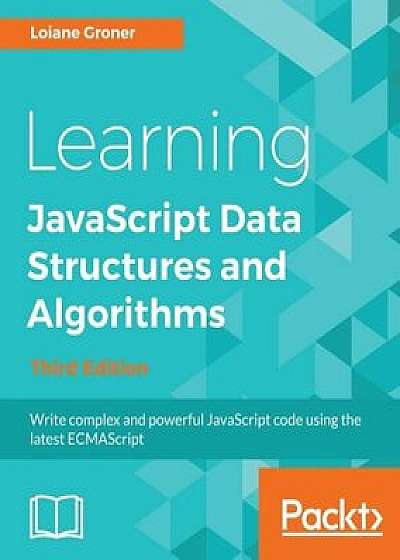 Learning JavaScript Data Structures and Algorithms - Third Edition, Paperback/Loiane Groner
