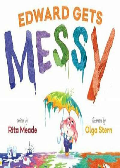 Edward Gets Messy, Hardcover/Rita Meade