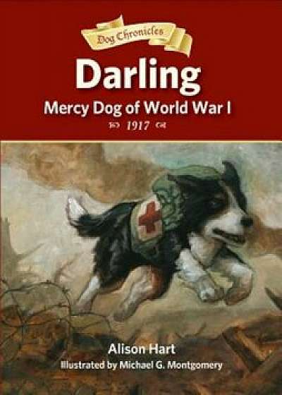 Darling, Mercy Dog of World War I, Paperback/Alison Hart