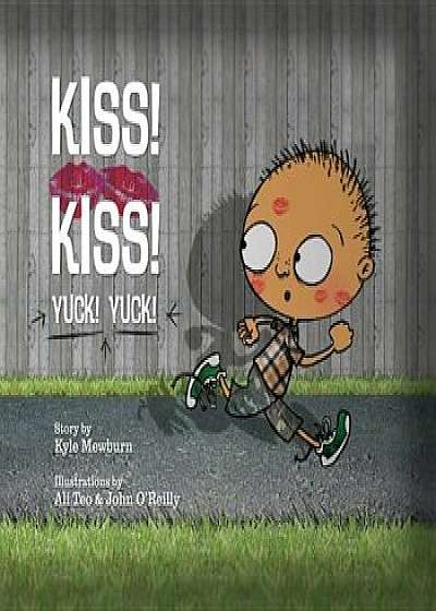 Kiss! Kiss! Yuck! Yuck!, Hardcover/Kyle Mewburn