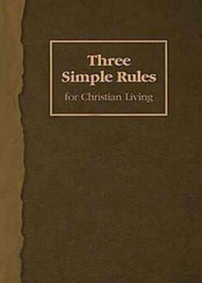 Three Simple Rules for Christian Living, Paperback/Jeanne Torrence Finley