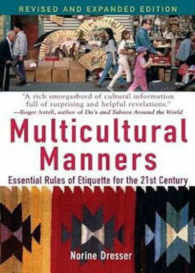 Multicultural Manners: Essential Rules of Etiquette for the 21st Century, Paperback/Norine Dresser